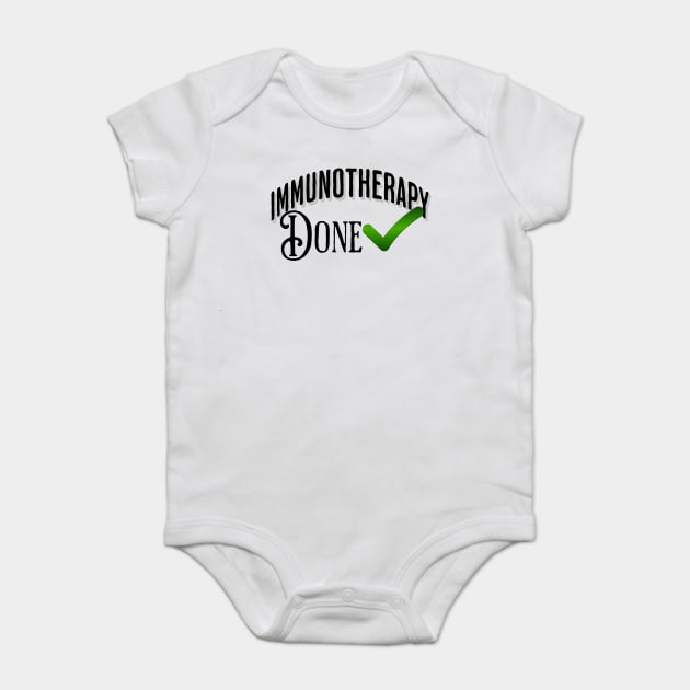 Immunotherapy Done Check Finished Cancer Treatments Baby Bodysuit by Luxinda